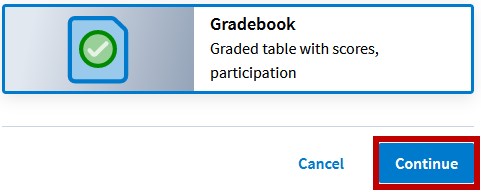 Gradebook icon with two buttons underneath, cancel and Continue. the Continue button highlighted